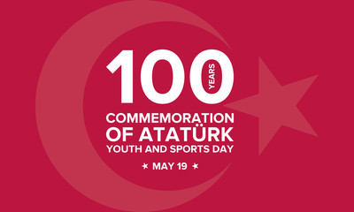 Commemoration of Ataturk, Youth and Sports Day. Celebrated annual in may 19. 100 years anniversary. National holiday in Turkey. Poster, card, banner and background. Vector illustration