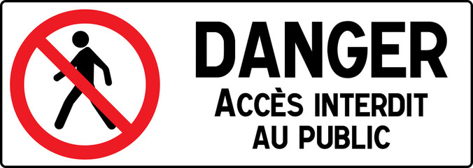 No Pedestrian Access industrial sign illustration - Forbidden to the public - No admittance! In french, France