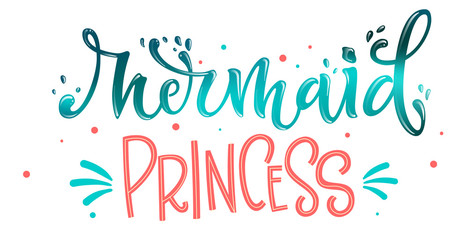Mermaid Princess hand draw lettering quote. Isolated pink, sea ocean colors realistic water textured phrase