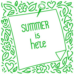 Summer is here. Sticker to record, Beautiful framing design for greeting card, poster, invitation. Hand drawn vector illustration