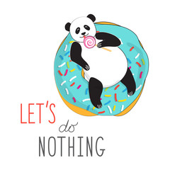 Panda on a delicious donut licks candy Lollipop. Typographic slogan let's not doing anything. Vector illustration in comic style