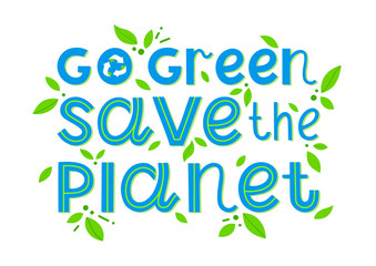 Fototapeta premium Go green, save the planet vector lettering.Ink brush inscription.Healthy lifestyle slogan.Perfect for prints,flyers,banners,web,covers,typography design and more.Think green, go to zero waste.