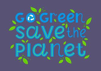Go green, save the planet vector lettering.Ink brush inscription.Healthy lifestyle slogan.Perfect for prints,flyers,banners,web,covers,typography design and more.Think green, go to zero waste.