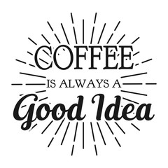 Coffee is always a Good Idea. Square frame banner. Vector illustration.