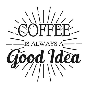 Coffee is always a Good Idea. Square frame banner. Vector illustration.