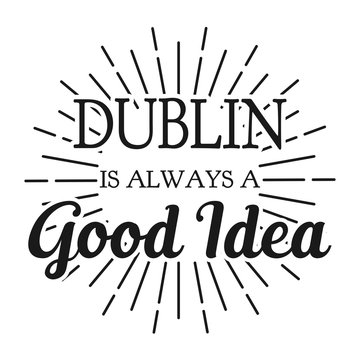 Dublin is always a Good Idea. Square frame banner. Vector illustration.