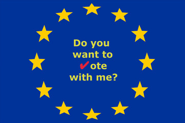Do you want to vote with me? with red check mark and on the background of the European Union stars, concept of elections to the European Parliament, voting for candidates