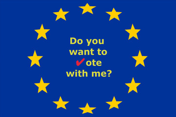 Do you want to vote with me? with red check mark and on the background of the European Union stars, concept of elections to the European Parliament, voting for candidates