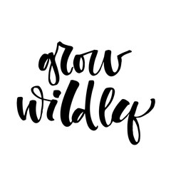 Grow Wildly hand drawn modern calligraphy motivation quote logo.