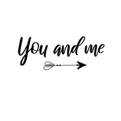 You and me Calligraphy saying for print. Vector Quote