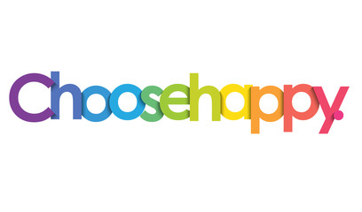 CHOOSE HAPPY. colorful typography banner