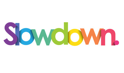 SLOW DOWN. colorful typography banner