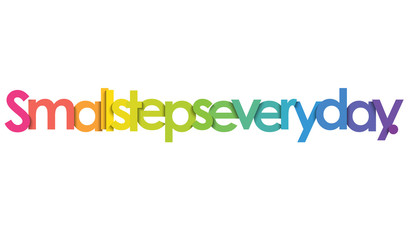 SMALL STEPS EVERY DAY. vector rainbow typography banner