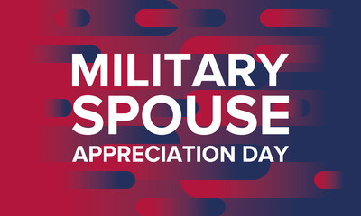 Military Spouse Appreciation Day. Celebrated in the United States. National Day recognition of the contribution, support and sacrifice of the spouses of the Armed Forces. Poster, card, banner. Vector