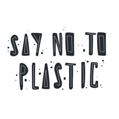 Say No To Plastic lettering . Use less plastic concept. Great for web,poster,flyer etc.