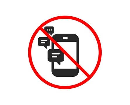 No Or Stop. Communication Icon. Smartphone Chat Symbol. Business Messages Sign. Prohibited Ban Stop Symbol. No Communication Icon. Vector