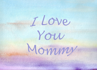 watercolor abstraction sky background gentle. love you mommy. mother's day