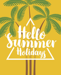 Fototapeta na wymiar Vector travel banner with calligraphic inscription Hello summer holidays. Decorative palm trees on the yellow background. Summer poster, flyer, invitation, card