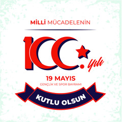 Milli Mucadelenin 100. Yil, 19 mayis Ataturk'u Anma, Genclik ve Spor Bayramiz , translation- 19 may Commemoration of Ataturk, Youth and Sports Day, 100th Year