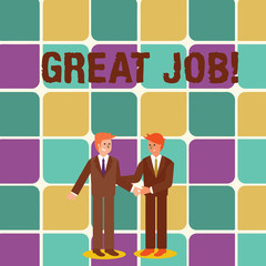 Text sign showing Great Job. Business photo showcasing used praising someone for something they have done very well Two Businessmen Standing, Smiling and Greeting each other by Handshaking