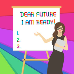 Handwriting text writing Dear Future I Am Ready. Conceptual photo suitable state for action or situation being fully prepared
