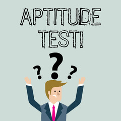 Handwriting text Aptitude Test. Conceptual photo designed to determine a demonstrating s is ability in a particular skill Confused Businessman Raising Both Arms with Question Marks Above his Head