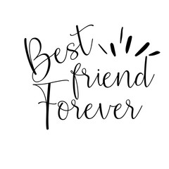 Best friend forever card. Lettering motivation poster. Ink illustration. Modern brush calligraphy. Isolated on white background. - Vector