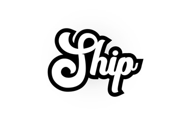 Naklejka na ściany i meble black and white Ship hand written word text for typography logo icon design