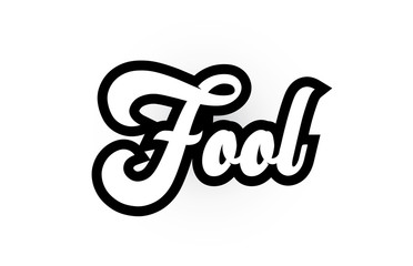 black and white Fool hand written word text for typography logo icon design