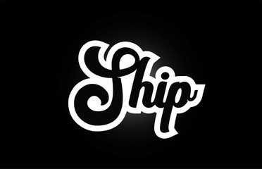 black and white Ship hand written word text for typography logo icon design