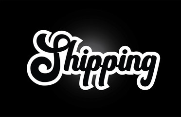 black and white Shipping hand written word text for typography logo icon design