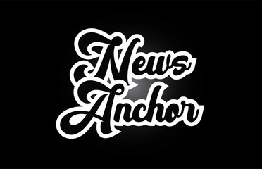 black and white News Anchor hand written word text for typography logo icon design