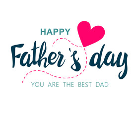 Happy fathers day. Lettering. Template for greeting card with heart, Banner, flyer, invitation, congratulation, poster design. Vector illustration