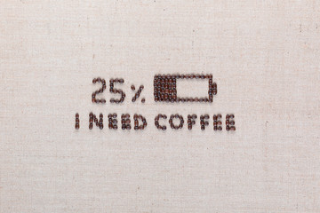 Low battery and I need coffee words from coffee beans, arranged centered.
