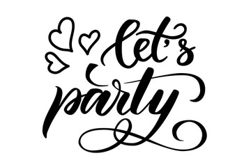 Handwritten brush calligraphy Lets party isolated on white. Vector illustration.