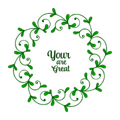 Vector illustration writing your are great with art of green leafy flower frame