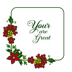 Vector illustration greeting card your are great with texture of frame flower red and yellow