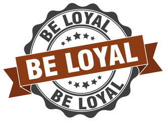 be loyal stamp. sign. seal