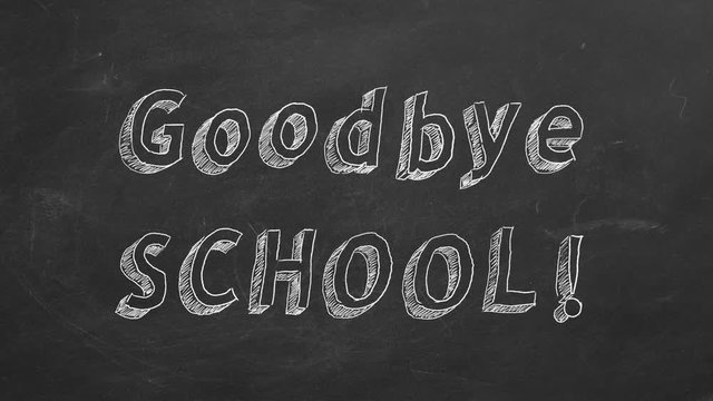 Hand drawing and animated text "Goodbye School !" on blackboard. Stop motion animation.