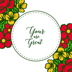 Vector illustration shape card your are great with colorful floral frames isolated on white backdrop