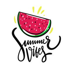 Summer Vibes lettering and watermelon illustration. Hand drawn vector.
