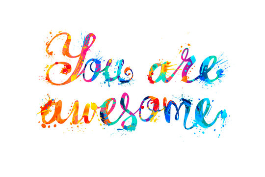 You are awesome. Splash paint letters