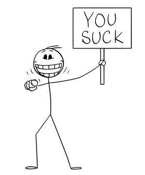 Vector cartoon stick figure drawing conceptual illustration of mad or crazy man or person holding you suck sign, pointing his finger at viewer or at camera and laughing.