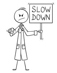 Vector cartoon stick figure drawing conceptual illustration of serious looking doctor pointing finger at viewer or camera and holding slow down sign. Stress and overwork concept.