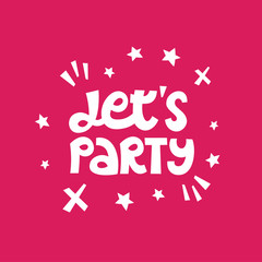 Let's party. Vector Hand drawn lettering on the pink background.