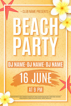 Poster for a Beach Party. Invitation flyer. Tropical plumeria flowers and starfish on beach sand. The names of the night club and DJ. Vector illustration.