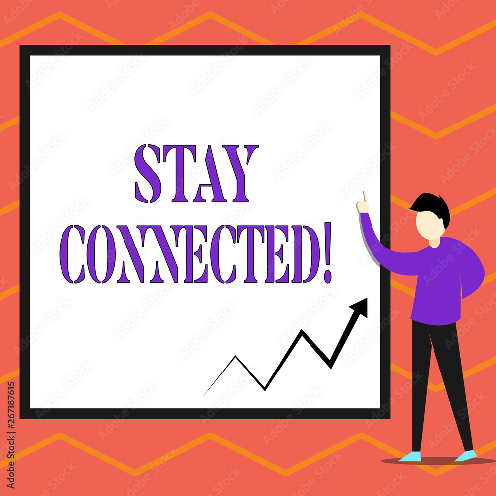 Poster writing note showing stay connected. business concept for to keep communicating on each other to ret
