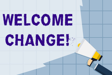 Obraz premium Conceptual hand writing showing Welcome Change. Concept meaning to accept with pleasure the occurrence Longawaited change Hand Holding Megaphone with Beam Extending the Volume Range