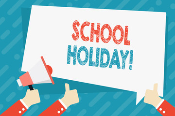 Text sign showing School Holiday. Business photo showcasing the periods during which schools are closed from study Hand Holding Megaphone and Other Two Gesturing Thumbs Up with Text Balloon