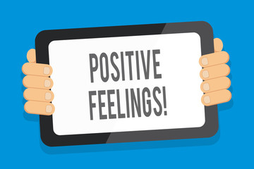 Word writing text Positive Feelings. Business photo showcasing any feeling where there is a lack of negativity or sadness Color Tablet Smartphone with Blank Screen Handheld from the Back of Gadget